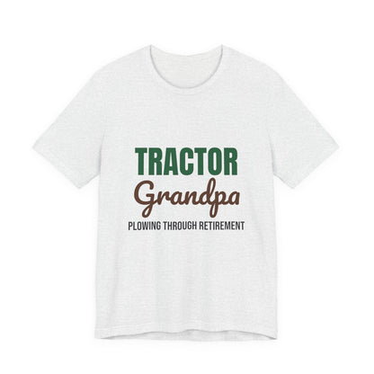Tractor Grandpa Plowing Through Retirement Shirt