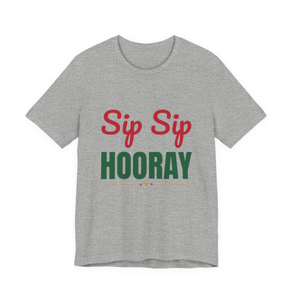 Sip Sip Hooray Shirt, Holiday Party T-Shirt