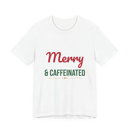 Merry and Caffeinated Shirt