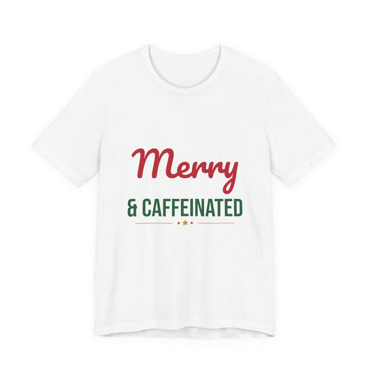 Merry and Caffeinated Shirt