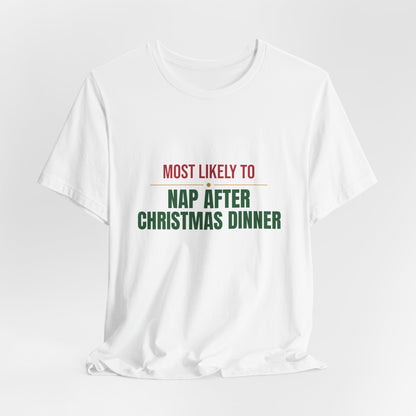 Most Likely To Nap After Christmas Dinner Shirt, Matching Family Christmas T-Shirt, Funny Holiday Tee