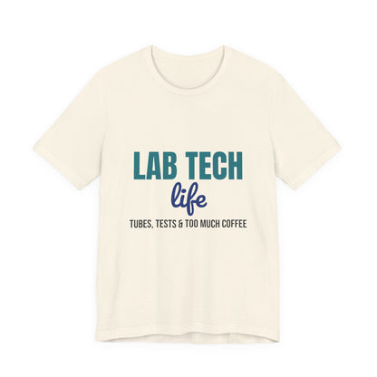 Lab Tech Life Tubes Tests and Too Much Coffee Shirt, Lab Tech Life T-Shirt, Lab Week Gift