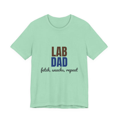 Lab Dad Fetch, Snacks, Repeat Shirt, Lab Dad T-Shirt, Lab Lover Gift