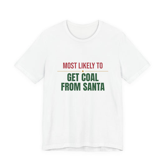 Most Likely To Get Coal From Santa Shirt