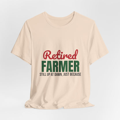 Retired Farmer Still Up at Dawn Shirt, Farmer Retirement T-Shirt, Retired Farmer Gift