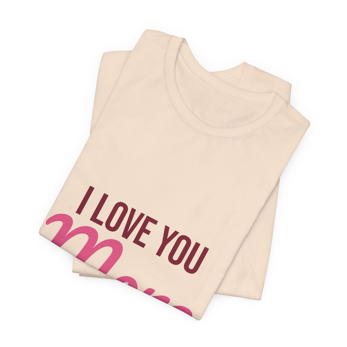 I Love You More Shirt, Valentines Day T-Shirt, Love Gift