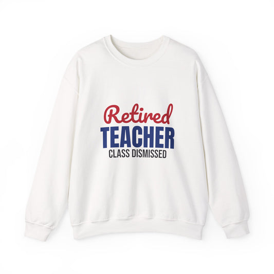 Retired Teacher Class Dismissed Sweatshirt