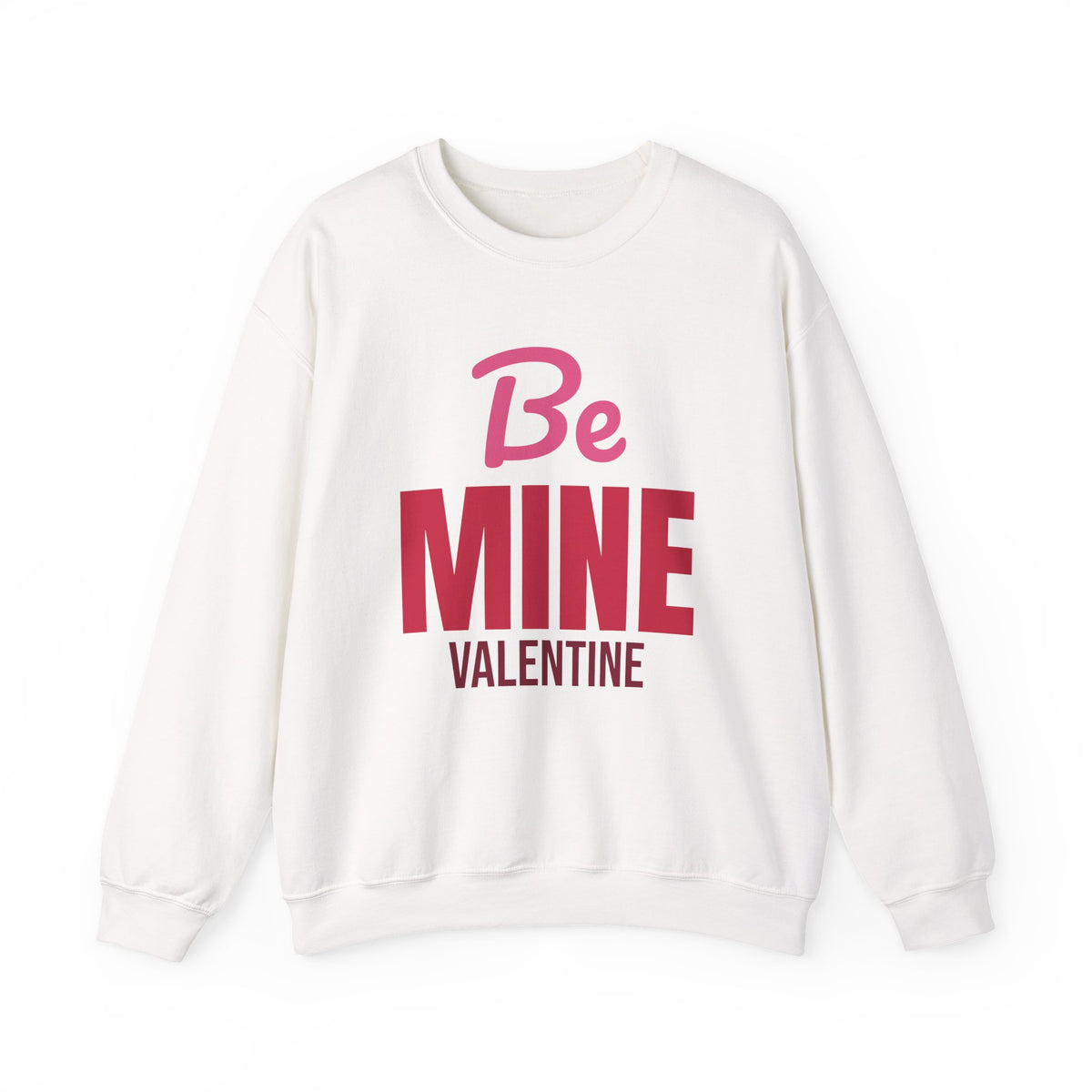 Be Mine Valentine Sweatshirt