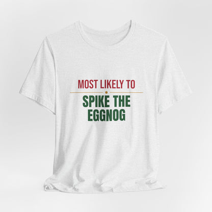 Most Likely To Spike The Eggnog Shirt, Matching Family Christmas T-Shirt, Funny Holiday Tee