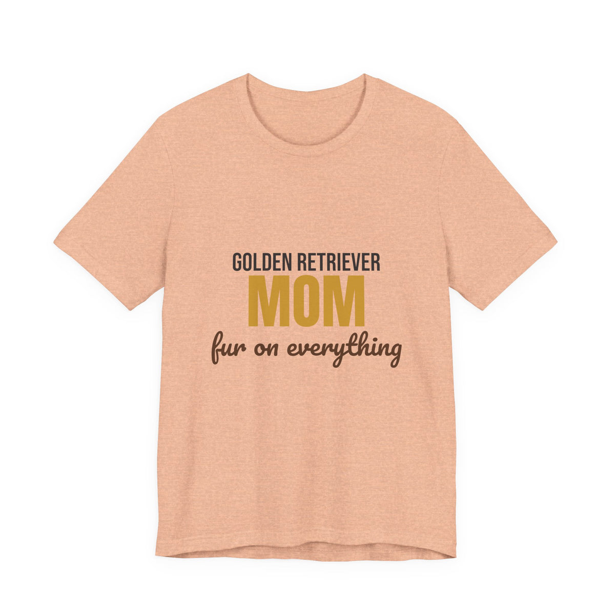 Golden Retriever Mom Fur On Everything Shirt, Golden Retriever Mom T-Shirt, Golden Retriever Lover Gift