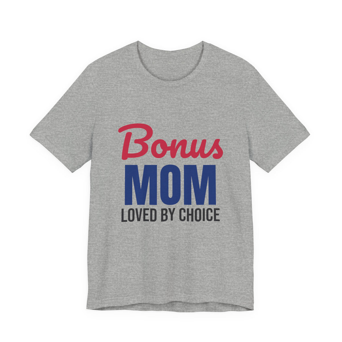 Bonus Mom Loved by Choice Shirt, Bonus Mom T-Shirt, Stepmom Gift