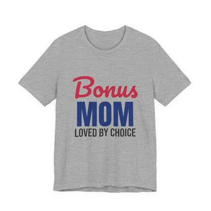 Bonus Mom Loved by Choice Shirt, Bonus Mom T-Shirt, Stepmom Gift