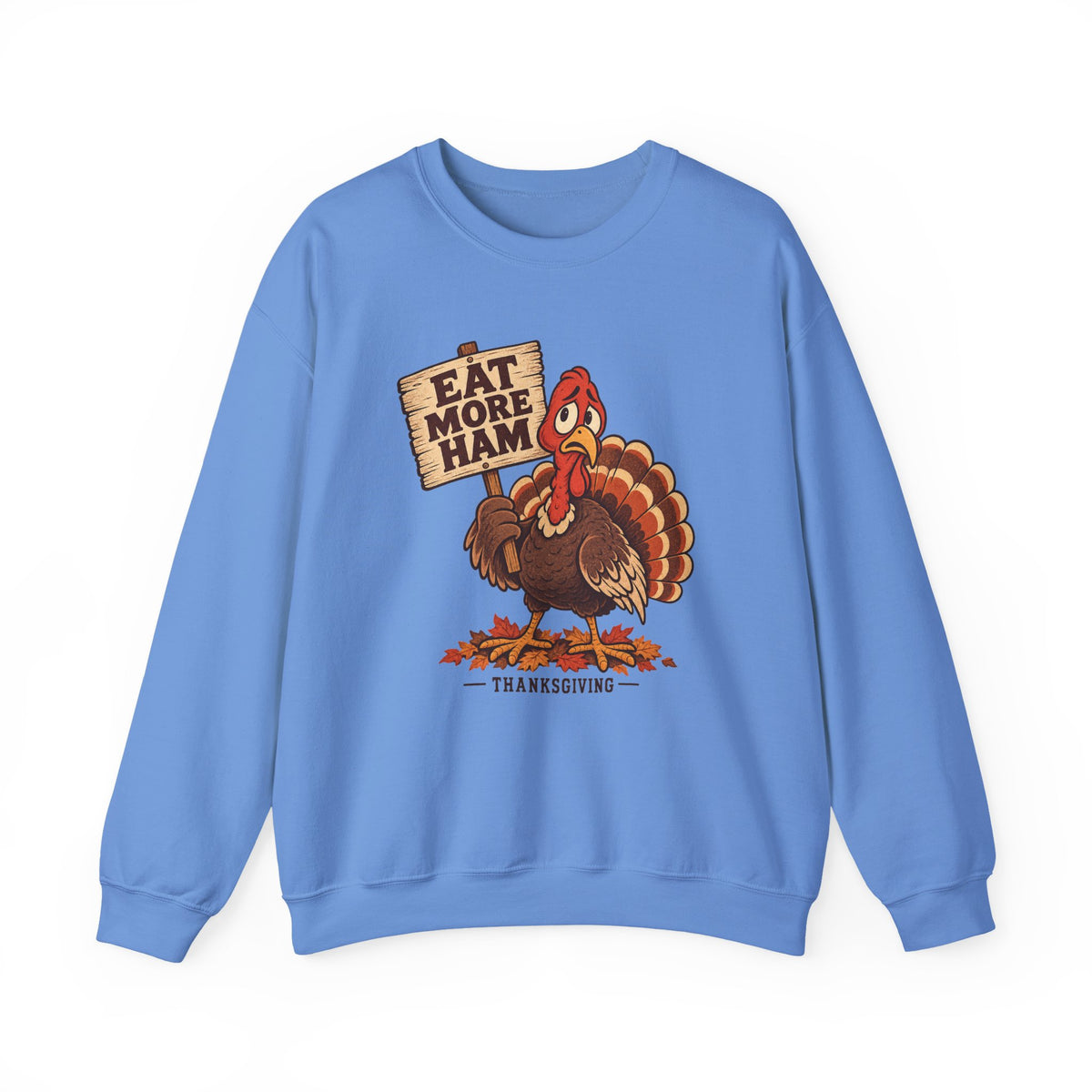 Eat More Ham Turkey Sign Funny Thanksgiving Sweatshirt, Funny Turkey Crewneck Sweatshirt
