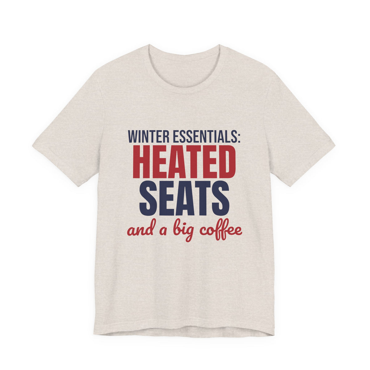 Winter Essentials Heated Seats and a Big Coffee Shirt, Funny Winter T-Shirt, Funny Winter Gift
