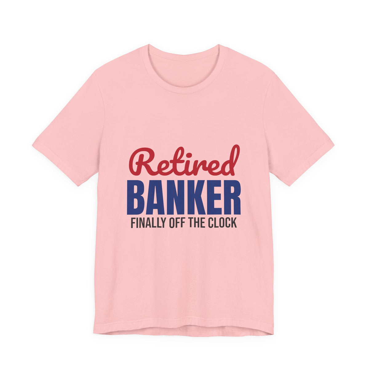 Retired Banker Finally Off the Clock Shirt, Banker Retirement T-Shirt, Retired Banker Gift