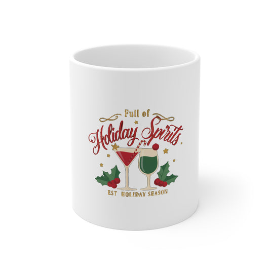 Full of Holiday Spirits Mug, Funny Christmas Coffee Mug, Holiday Party Gift 11oz
