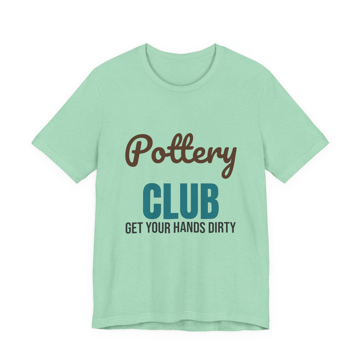 Pottery Club Get Your Hands Dirty Shirt, Pottery Club T-Shirt, Potter Gift