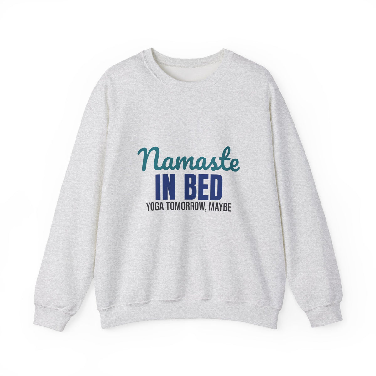 Namaste in Bed Yoga Tomorrow Maybe Sweatshirt, Namaste in Bed Crewneck Sweatshirt