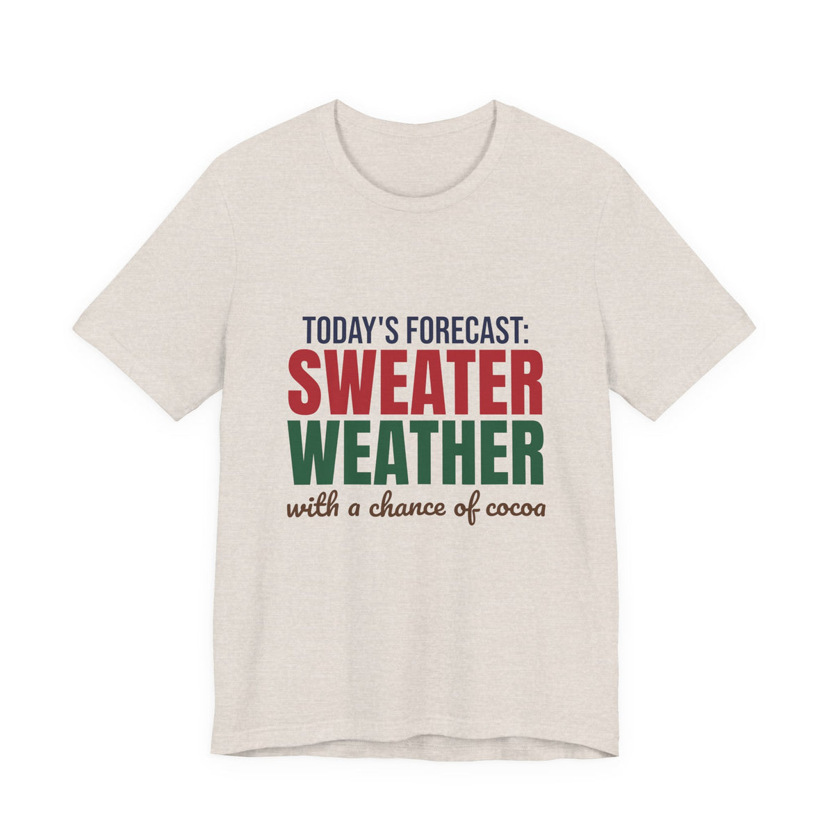 Today's Forecast Sweater Weather With a Chance of Cocoa Shirt, Sweater Weather T-Shirt, Sweater Weather Gift