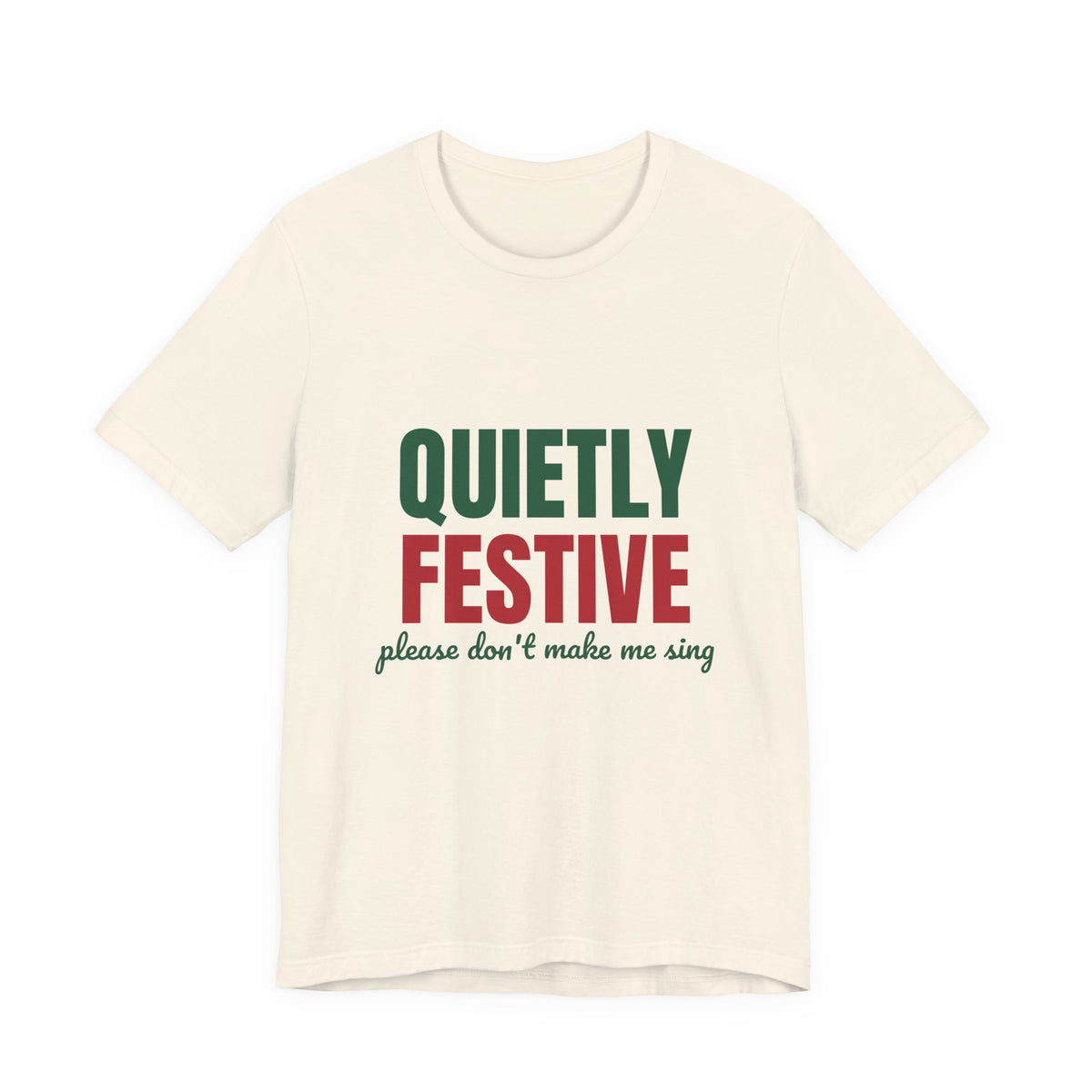 Quietly Festive Please Don't Make Me Sing Shirt, Funny Christmas T-Shirt, Funny Christmas Gift