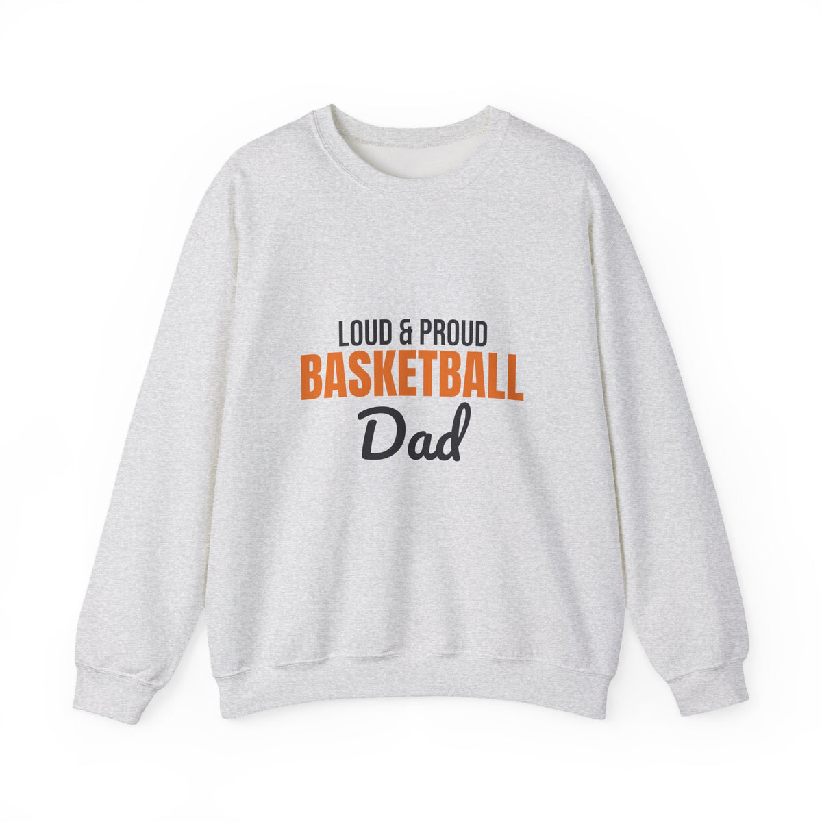 Loud and Proud Basketball Dad Sweatshirt