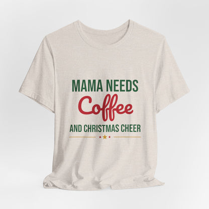 Mama Needs Coffee and Christmas Cheer Shirt, Mom Christmas T-Shirt, Coffee Mom Tee