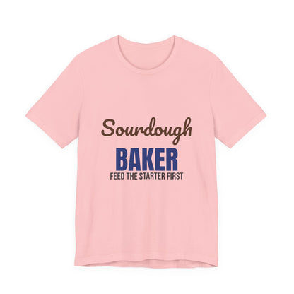 Sourdough Baker Feed the Starter First Shirt, Sourdough Baker T-Shirt, Baking Gift