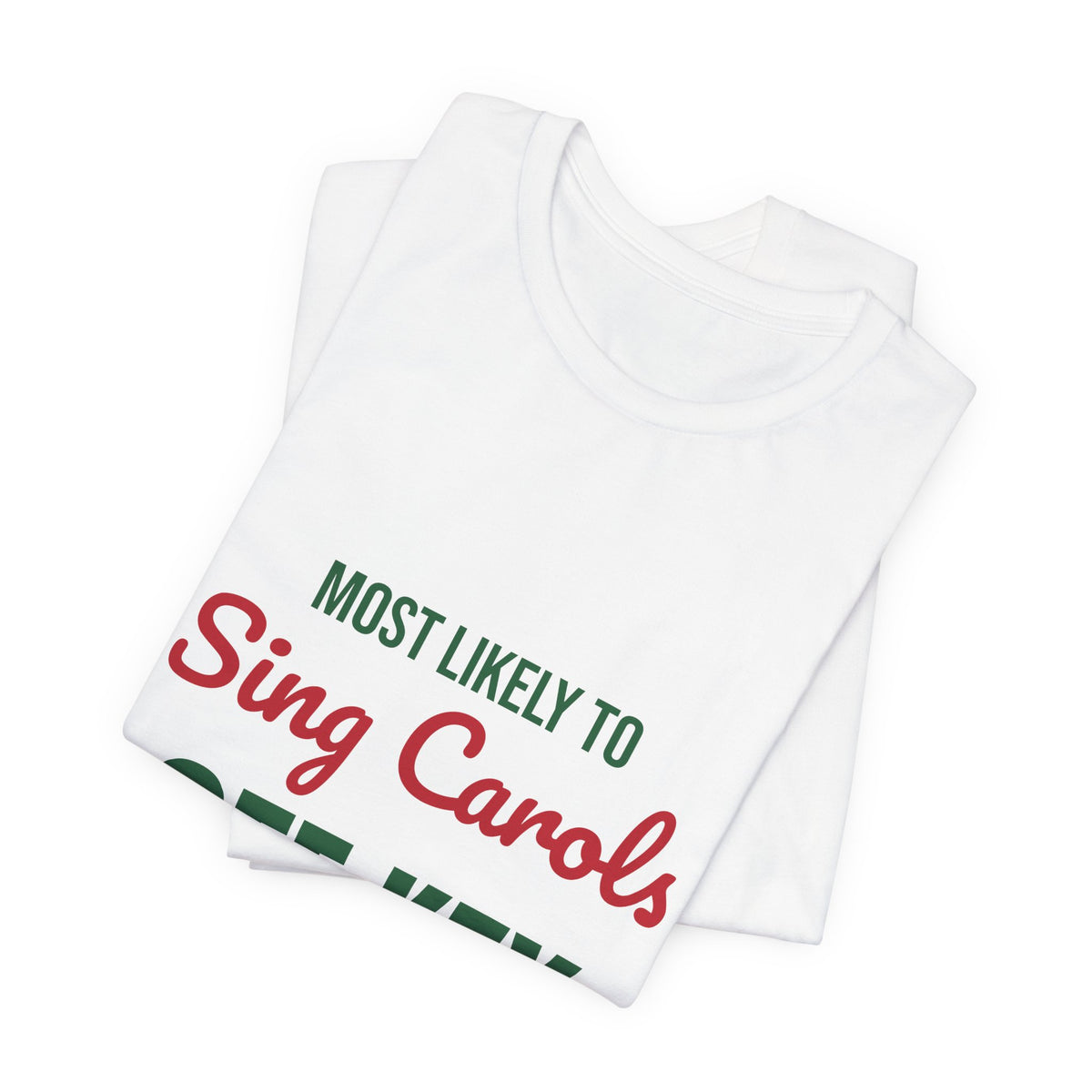 Most Likely to Sing Carols Off Key Shirt, Most Likely to Sing Carols Off Key T-Shirt, Family Christmas