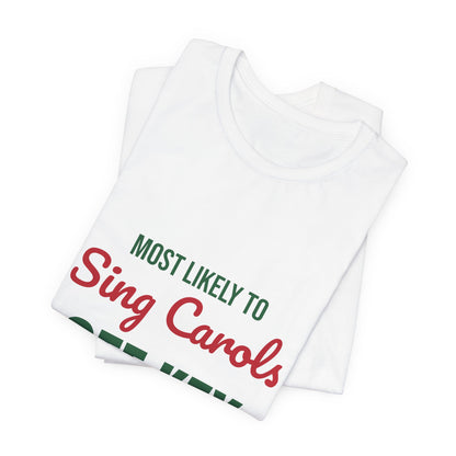 Most Likely to Sing Carols Off Key Shirt, Most Likely to Sing Carols Off Key T-Shirt, Family Christmas