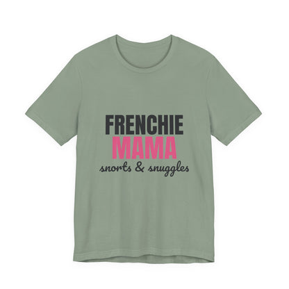 Frenchie Mama Snorts And Snuggles Shirt, Frenchie Mama T-Shirt, Frenchie Lover Gift