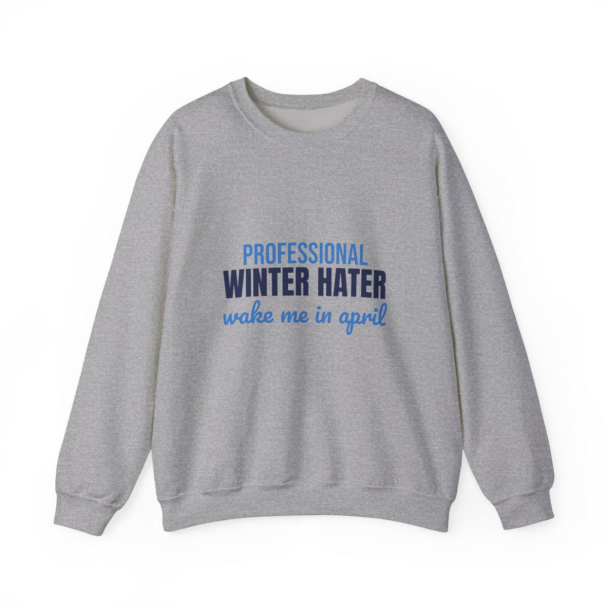 Professional Winter Hater Wake Me in April Sweatshirt, Funny Winter Crewneck Sweatshirt