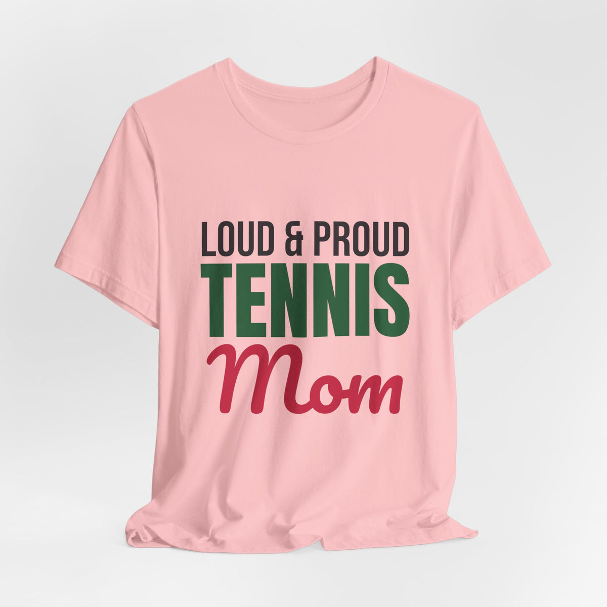 Loud and Proud Tennis Mom Shirt, Tennis Mom T-Shirt, Game Day Tee