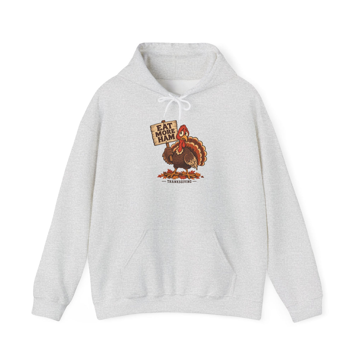 Eat More Ham Turkey Sign Funny Thanksgiving Hoodie, Funny Turkey Hoodie