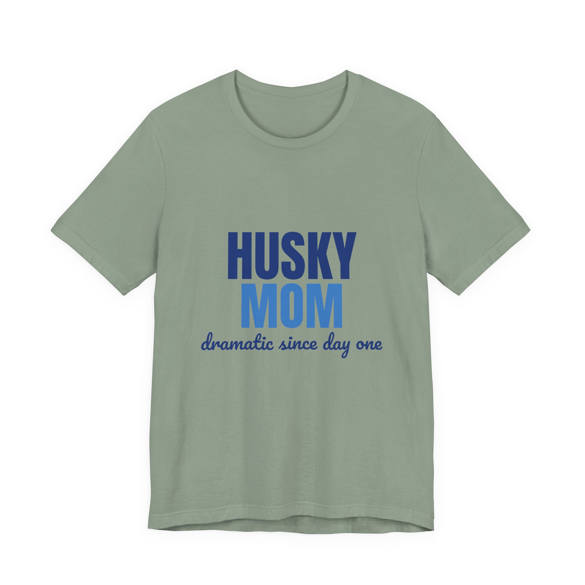 Husky Mom Dramatic Since Day One Shirt, Husky Mom T-Shirt, Husky Lover Gift