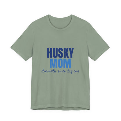 Husky Mom Dramatic Since Day One Shirt, Husky Mom T-Shirt, Husky Lover Gift