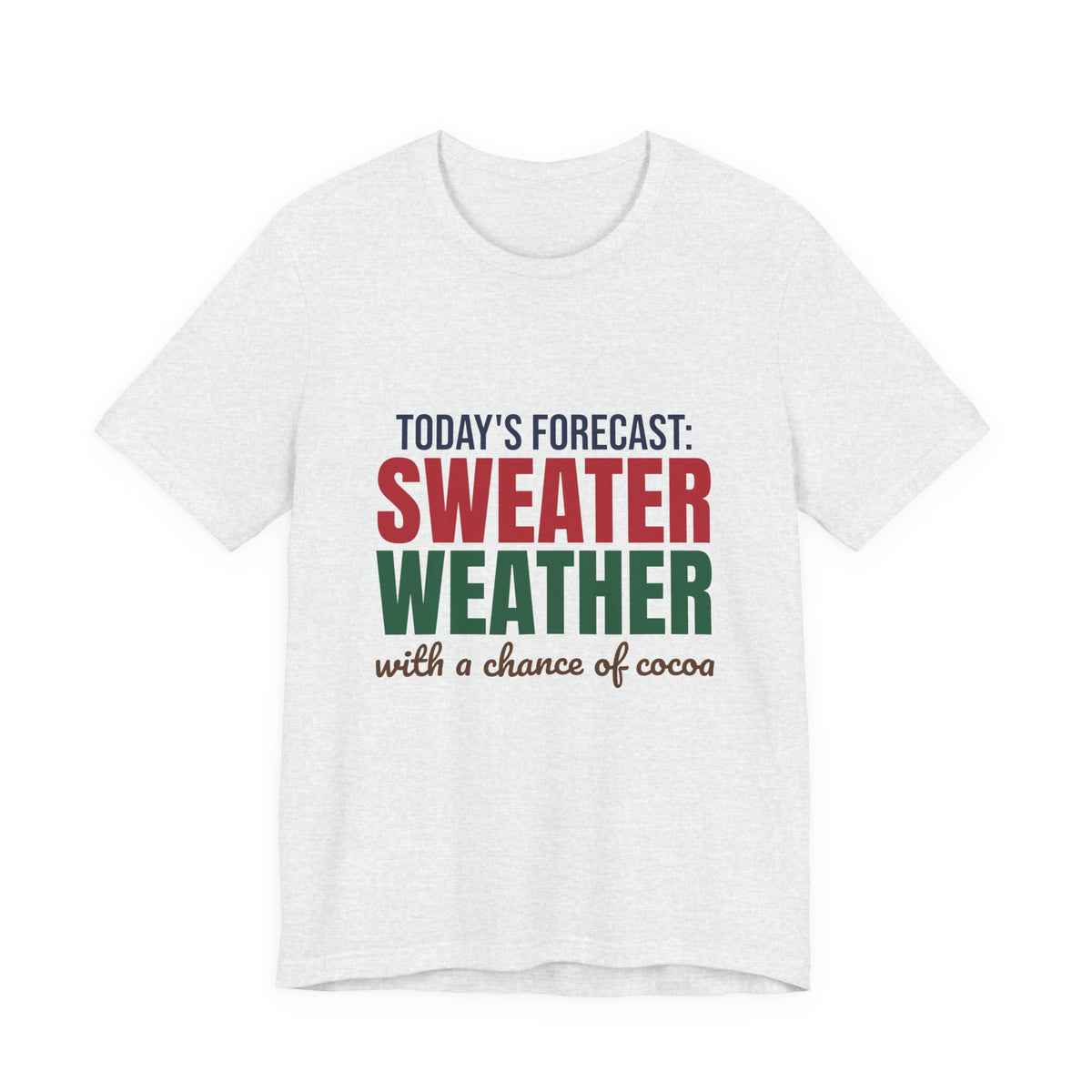 Today's Forecast Sweater Weather With a Chance of Cocoa Shirt, Sweater Weather T-Shirt, Sweater Weather Gift