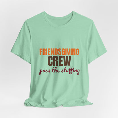 Friendsgiving Crew Pass the Stuffing Shirt, Friendsgiving Crew T-Shirt, Matching Friendsgiving Shirts