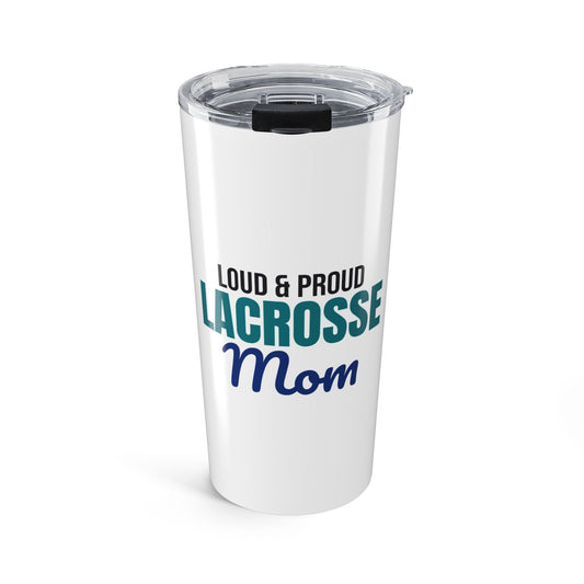 Loud and Proud Lacrosse Mom Tumbler