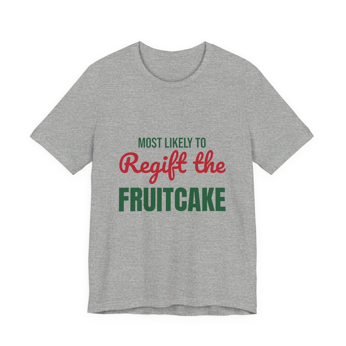 Most Likely to Regift the Fruitcake Shirt, Most Likely to Regift the Fruitcake T-Shirt, Family Christmas