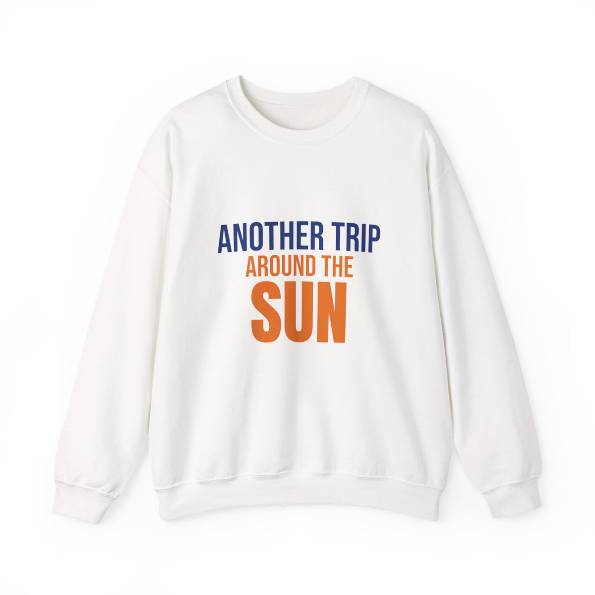 Another Trip Around the Sun Sweatshirt