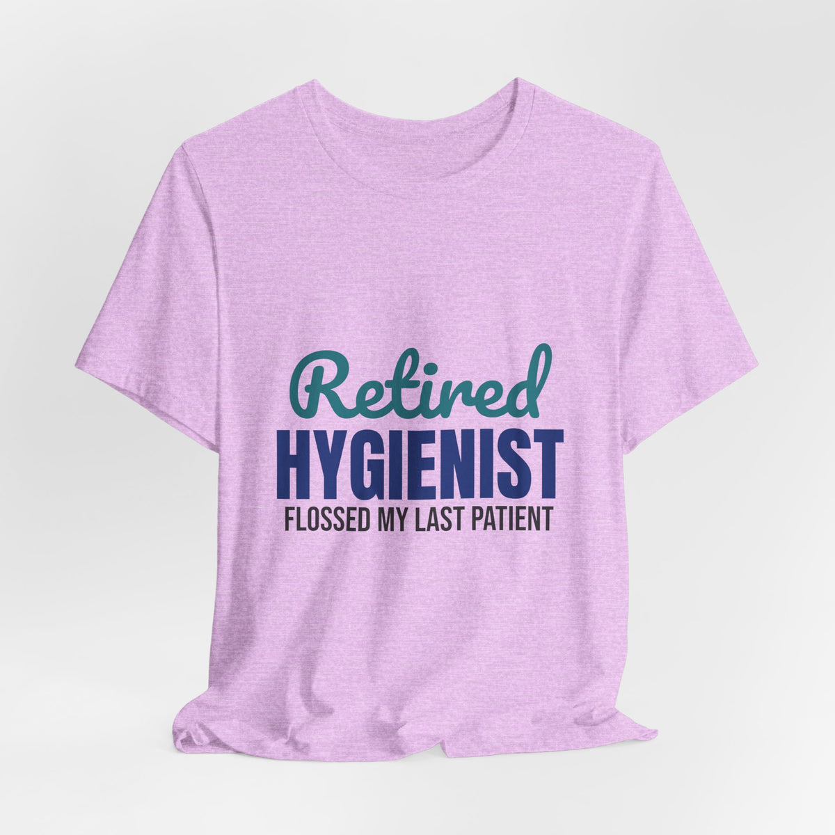 Retired Dental Hygienist Flossed My Last Patient Shirt, Dental Hygienist Retirement T-Shirt, Retired Dental Hygienist Gift