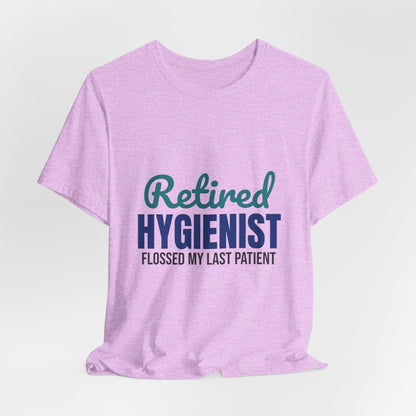Retired Dental Hygienist Flossed My Last Patient Shirt, Dental Hygienist Retirement T-Shirt, Retired Dental Hygienist Gift