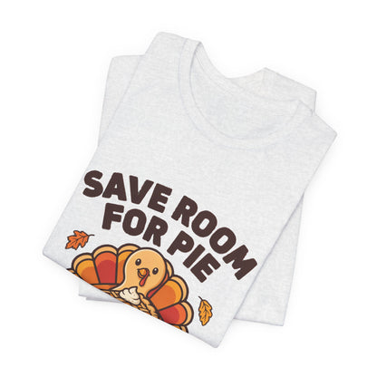 Save Room for Pie Thanksgiving Turkey Shirt, Save Room for Pie Thanksgiving T-Shirt