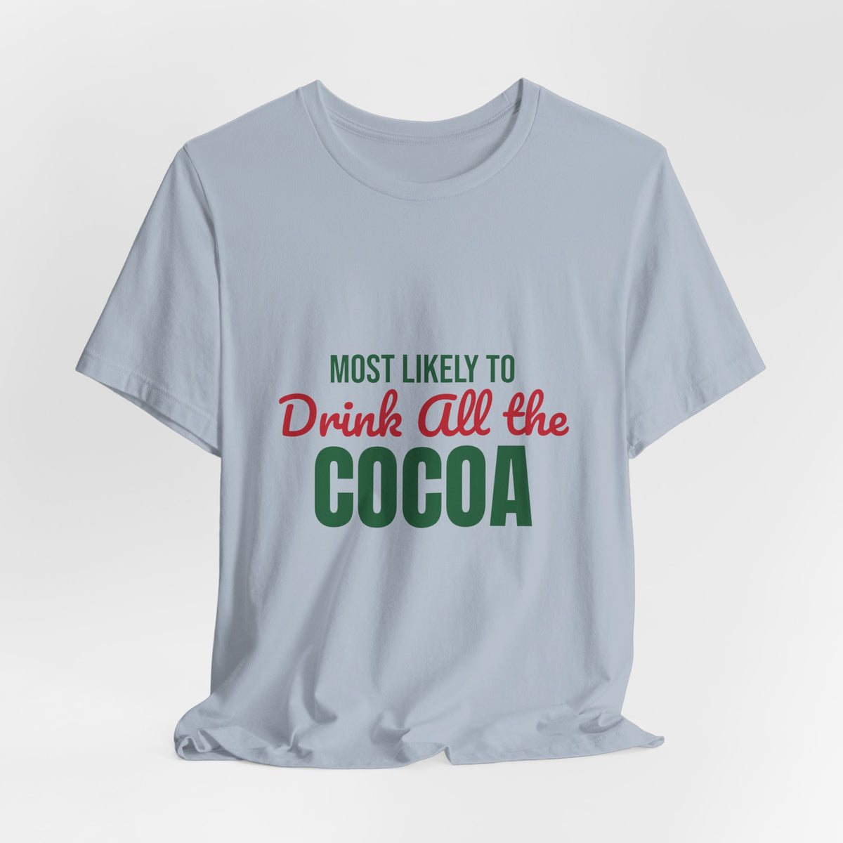 Most Likely to Drink All the Cocoa Shirt, Most Likely to Drink All the Cocoa T-Shirt, Family Christmas