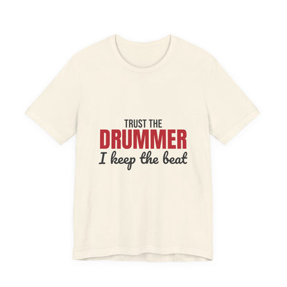Trust the Drummer I Keep the Beat Shirt, Trust the Drummer T-Shirt, Drummer Gift