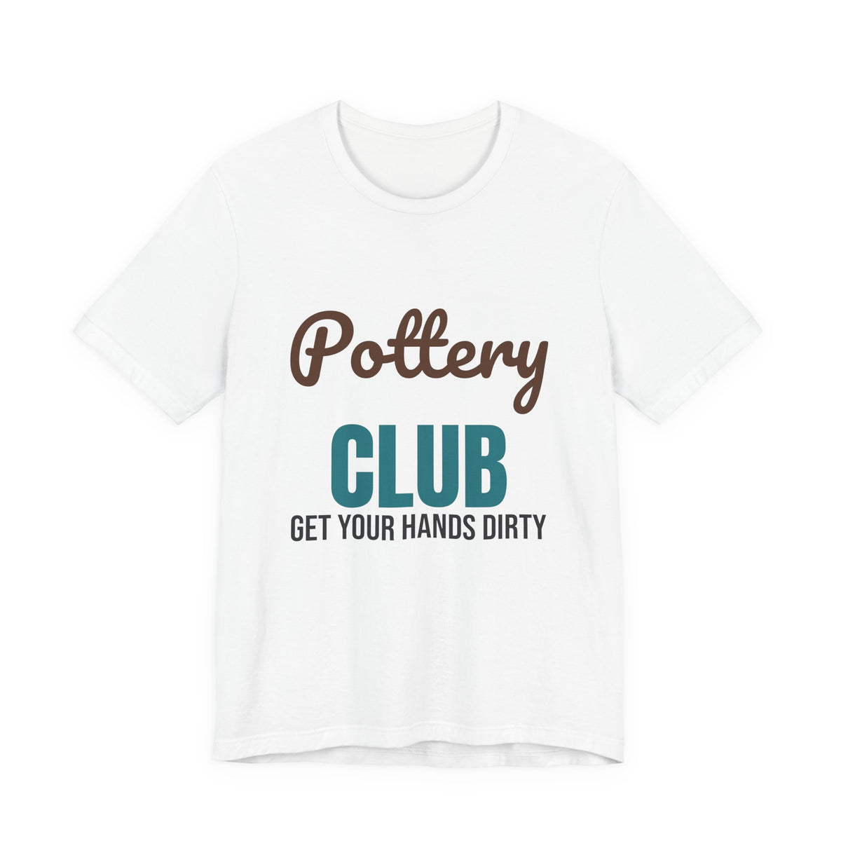 Pottery Club Get Your Hands Dirty Shirt, Pottery Club T-Shirt, Potter Gift