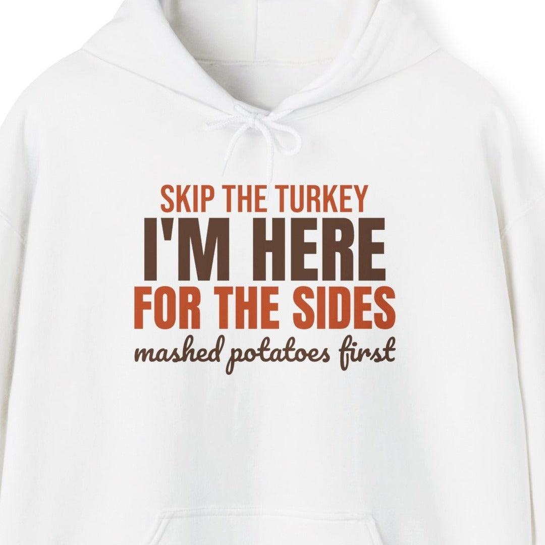 Skip the Turkey I'm Here for the Sides Hoodie, Funny Thanksgiving Hoodie lifestyle