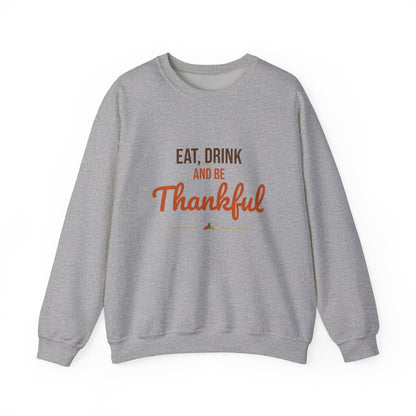 Eat Drink and Be Thankful Sweatshirt, Thanksgiving Crewneck, Cozy Fall Gift