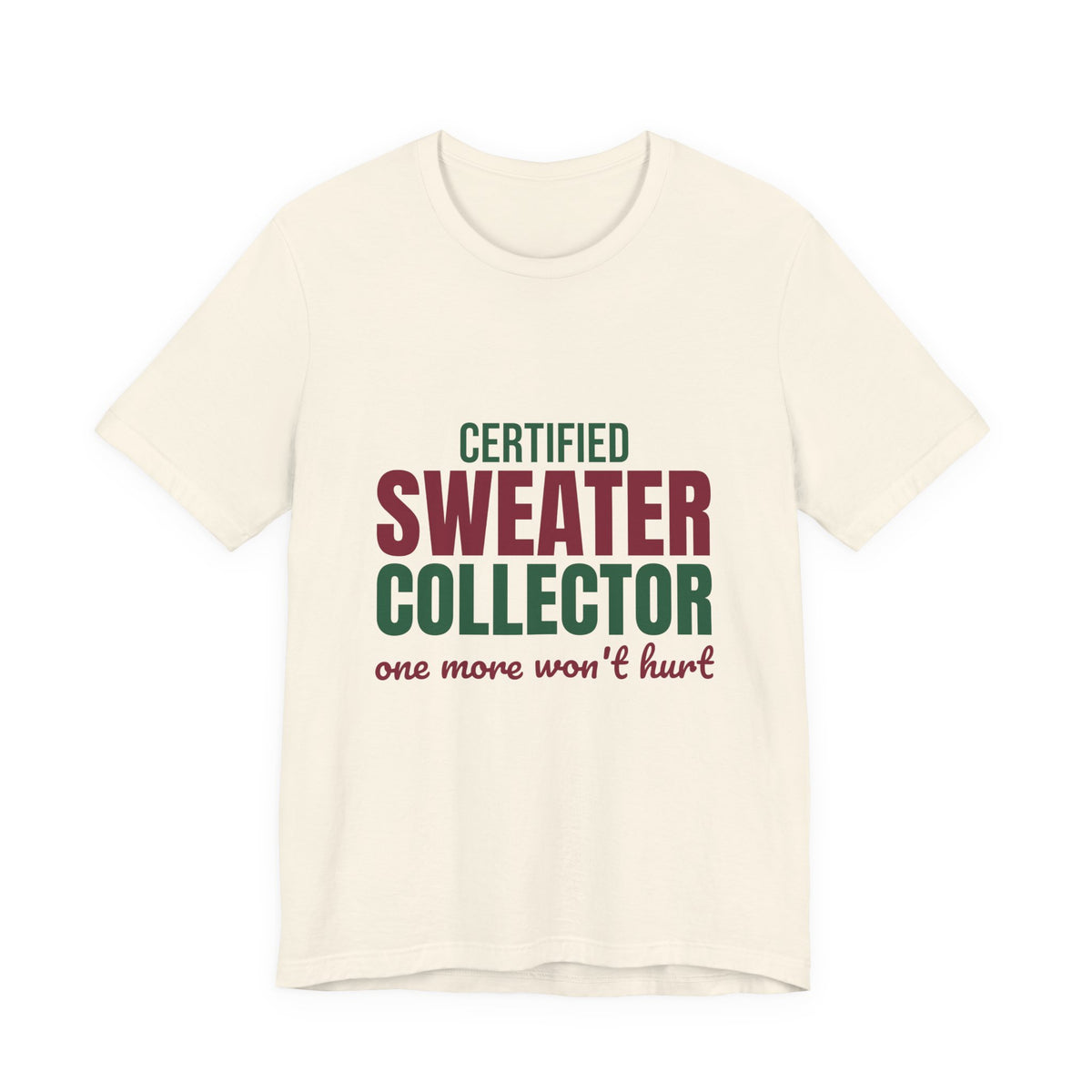 Certified Sweater Collector One More Won't Hurt Shirt, Sweater Weather T-Shirt, Sweater Weather Gift