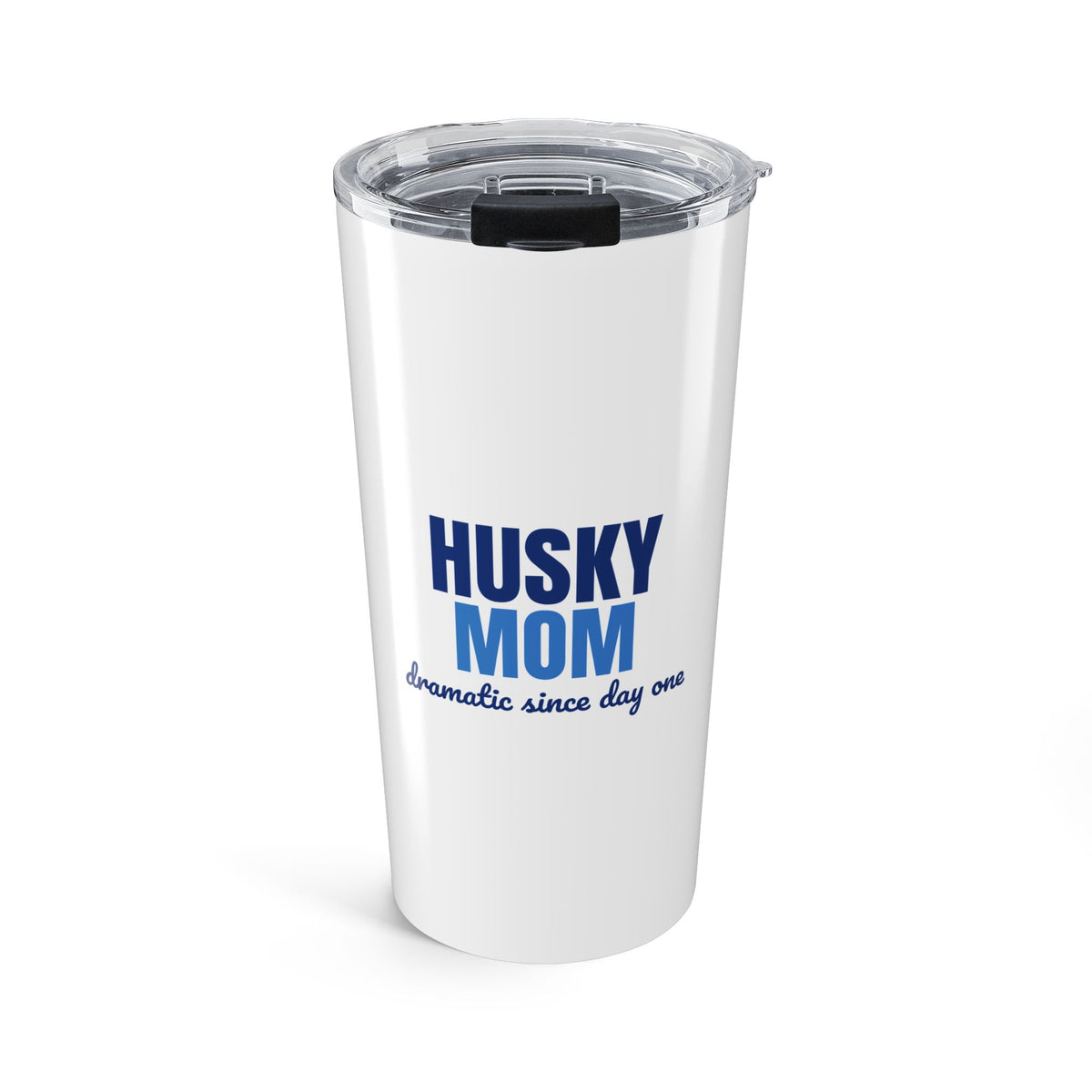 Husky Mom Dramatic Since Day One Tumbler, Husky Mom Travel Tumbler 20oz